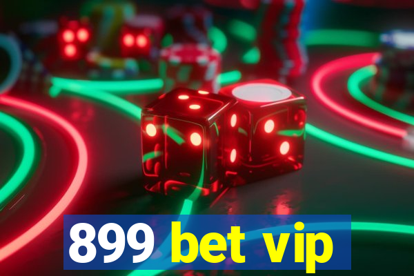 899 bet vip